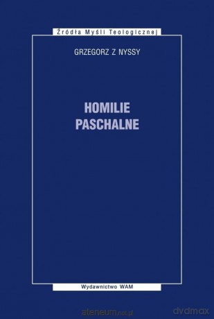 Homilie paschalne - Grzegorz z Nyssy [KSIĄŻKA]