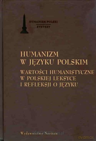 Humanizm w języku polskim. Wartości humanistyczne [KSIĄŻKA]