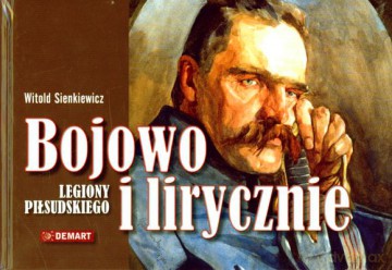 Bojowo I Lirycznie Legiony Piłsudskiego (twarda) - Witold Sienkieiwcz [KSIĄŻKA]