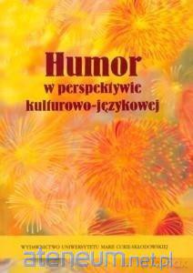 Humor w perspektywie kulturowo-językowej - Małgorzata Karwatowska, Leszek Tymiakin [KSIĄŻKA]
