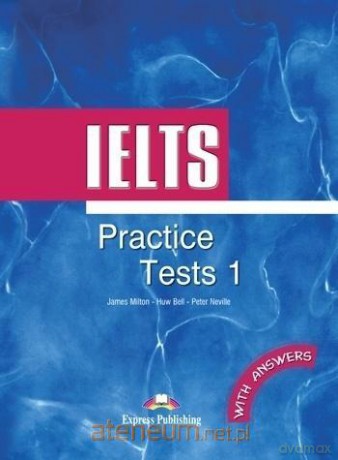 IELTS Practice Tests 1 podręcznik with Answers - James Milton, Huw Bell, Peter Neville [KSIĄŻKA]