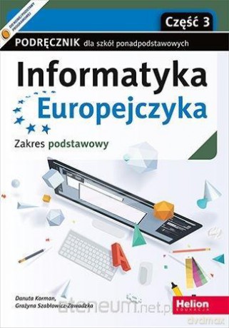 Informatyka Europejczyka LO zakres podstawowy cz.3 - Danuta Korman, Grażyna Szabłowicz-Zawadzka [KSIĄŻKA]