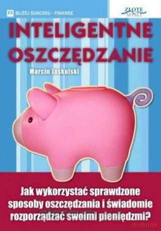 Inteligentne oszczędzanie - Marcin Jaskulski [KSIĄŻKA]