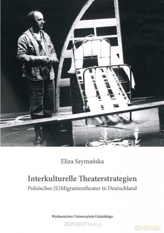 Interkulturelle Theaterstrategien - Eliza Szymańska [KSIĄŻKA]