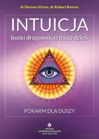 Intuicja boski drogowskaz na co dzień - dr Doreen Virtue dr Robert Reeves [KSIĄŻKA]