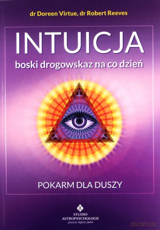 Intuicja boski drogowskaz na co dzień - dr Doreen Virtue dr Robert Reeves [KSIĄŻKA]