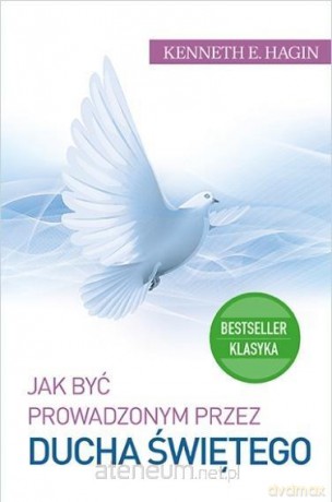 Jak być prowadzonym przez Ducha Świętego - Kenneth E. Hagin [KSIĄŻKA]