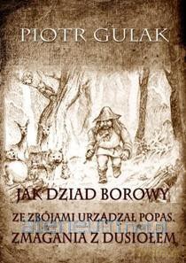 Jak Dziad Borowy ze zbójami urządzał popas - Piotr Gulak [KSIĄŻKA]