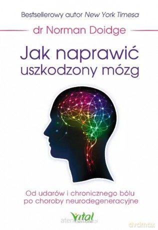 Jak naprawić uszkodzony mózg - dr Norman Doidge [KSIĄŻKA]