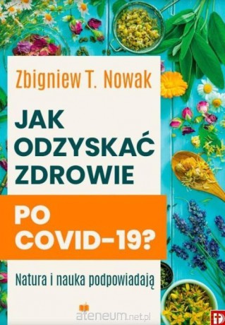 Jak odzyskać zdrowie po COVID-19? - Zbigniew T. Nowak [KSIĄŻKA]