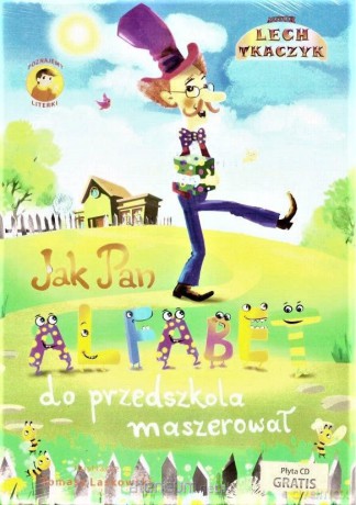 Jak Pan Alfabet do przedszkola maszerował - Lech Tkaczyk, Tomasz Laskowski [KSIĄŻKA]