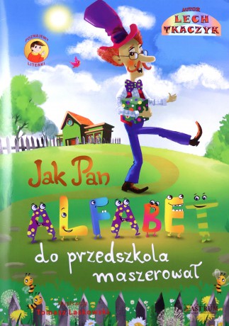 Jak Pan Alfabet do przedszkola maszerował - Lech Tkaczyk, Tomasz Laskowski [KSIĄŻKA]