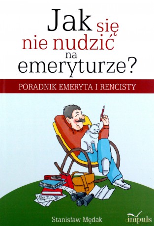 Jak się nie nudzić na emeryturze? - Stanisław Mędak [KSIĄŻKA]