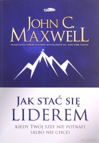 Jak stać się liderem - Maxwell John C. [KSIĄŻKA]