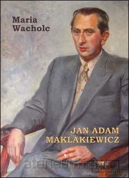 Jan Adam Maklakiewicz - Maria Wacholc [KSIĄŻKA]