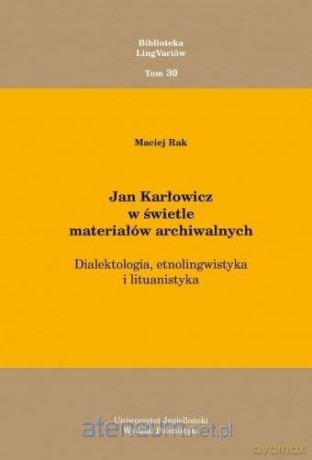 Jan Karłowicz w świetle materiałów archiwalnych - Maciej Rak [KSIĄŻKA]