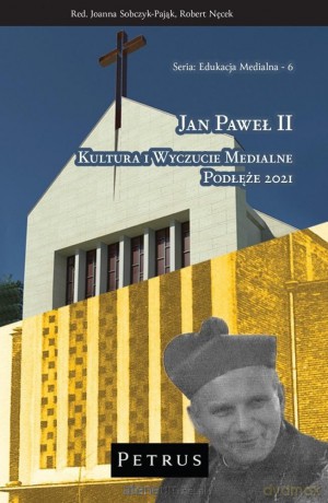 Jan Paweł II. Kultura i wyczucie medialne [KSIĄŻKA]