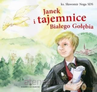 Janek i tajemnice Białego Gołębia - ks. Sławomir Noga SDS [KSIĄŻKA]