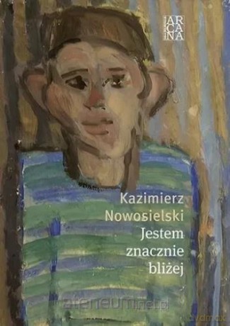 Jestem znacznie bliżej - Kazimierz Nowosielski [KSIĄŻKA]