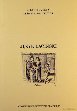 Język łaciński - Elżbieta Roguszczak, Jolanta Czyżma [KSIĄŻKA]