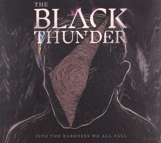 The Black Thunder: Into the Darkness We All Fall [CD]