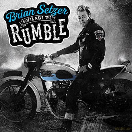 Brian Setzer: Gotta Have The Rumble [CD]