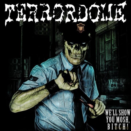 Terrordome: We'll Show You Mosh Bitch! [CD]