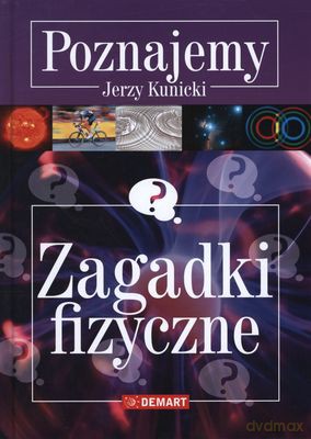 Poznajemy Zagadki Fizyczne (twarda) - Jerzy Kunicki [KSIĄŻKA]