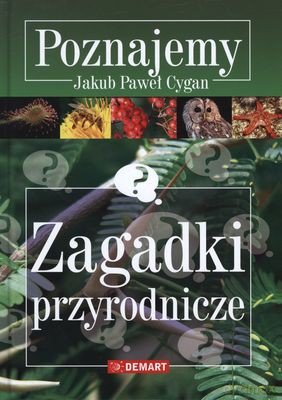Poznajemy Zagadki Przyrodnicze (twarda) - Jakub Paweł Cygan [KSIĄŻKA]