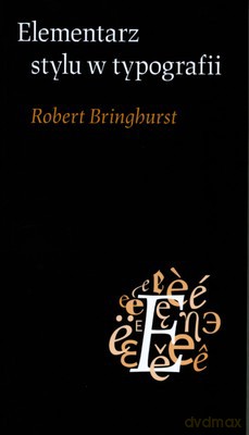 Elementarz Stylu W Typografii - Robert Bringhurst [KSIĄŻKA]