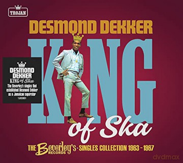 Desmond Dekker: King Of Ska: The Beverley's Records Singles Collection, 1963  1967 [2CD]