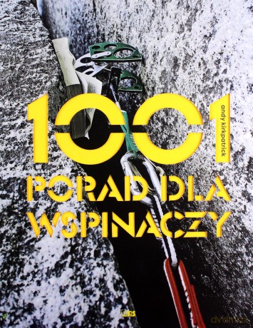 1001 porad dla wspinaczy - Andy Kirkpatrick [KSIĄŻKA]
