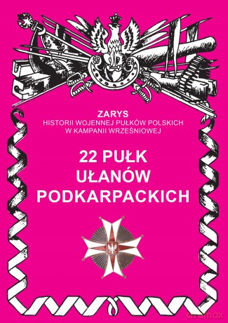 22 pułk ułanów karpackich - Jerzy S. Wojciechowski [KSIĄŻKA]