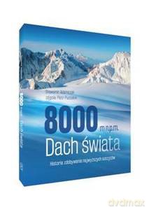 8000 m n.p.m. Dach świata - Sławomir Adamczak [KSIĄŻKA]