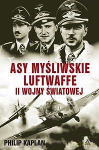 Asy myśliwskie Luftwaffe II wojny światowej - Philip Kaplan [KSIĄŻKA]