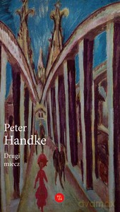 Drugi miecz. Historia majowa - Peter Handke [KSIĄŻKA]