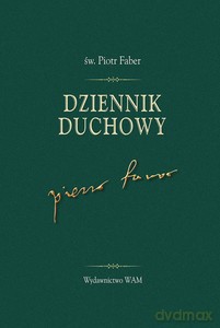 Dziennik duchowy Piotra Fabera - Piotr św. Faber [KSIĄŻKA]
