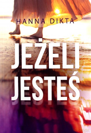 Jeżeli jesteś - Hanna Dikta [KSIĄŻKA]