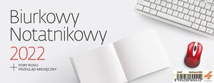 Kalendarz 2022 Biurkowy. Notatnikowy [KALENDARZ]