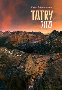 Kalendarz Tatry 2022 (ścienny) - Karol Nienartowicz [KALENDARZ]