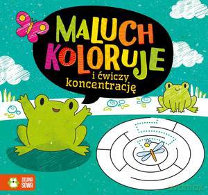 Maluch koloruje i ćwiczy koncentrację [KSIĄŻKA]