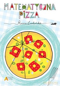 Matematyczna pizza - Anna Ludwicka [KSIĄŻKA]