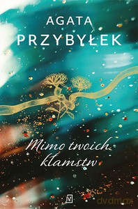 Mimo twoich kłamstw - Agata Przybyłek [KSIĄŻKA]