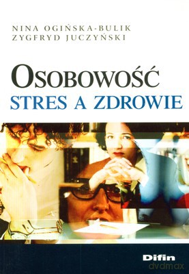 Osobowość Stres A Zdrowie - Nina Ogińska-Bulik, Zygfryd Juczyński [KSIĄŻKA]