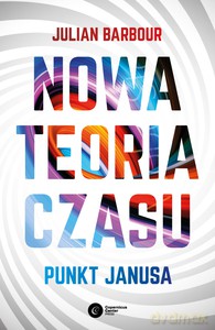 Nowa teoria czasu. Punkt Janusa - Julian Barbour [KSIĄŻKA]