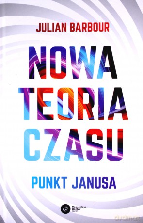 Nowa teoria czasu. Punkt Janusa - Julian Barbour [KSIĄŻKA]