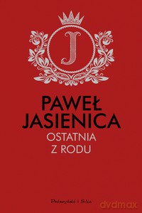 Ostatnia z rodu - Paweł Jasienica [KSIĄŻKA]