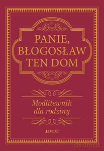Panie, błogosław ten dom. [KSIĄŻKA]
