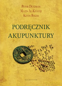 Podręcznik akupunktury - Peter Deadman, Mazin Al-Khafaji [KSIĄŻKA]