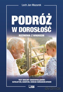 Podróż w dorosłość. Rozmowa z wnukiem - Lech Jan Mazurek [KSIĄŻKA]